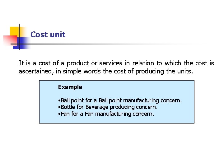 Cost unit It is a cost of a product or services in relation to