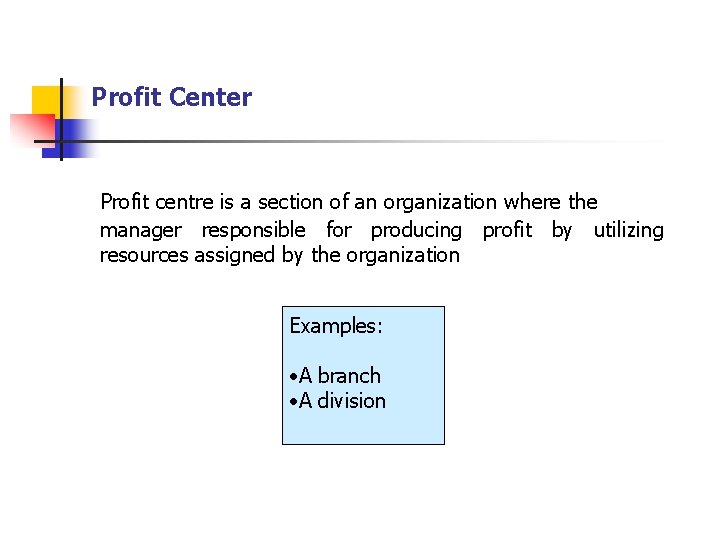 Profit Center Profit centre is a section of an organization where the manager responsible