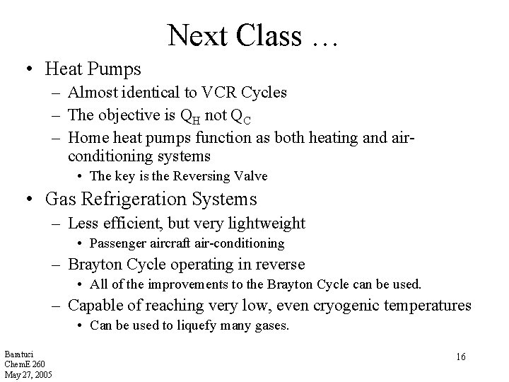 Next Class … • Heat Pumps – Almost identical to VCR Cycles – The