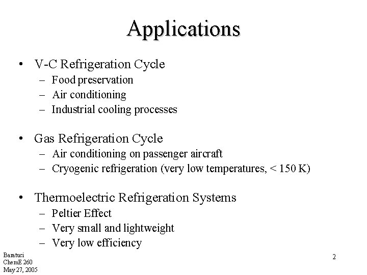 Applications • V-C Refrigeration Cycle – Food preservation – Air conditioning – Industrial cooling