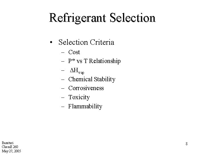 Refrigerant Selection • Selection Criteria – – – – Baratuci Chem. E 260 May