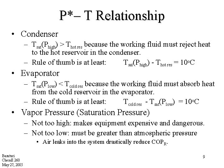 P*– T Relationship • Condenser – Tsat(Phigh) > Thot res because the working fluid