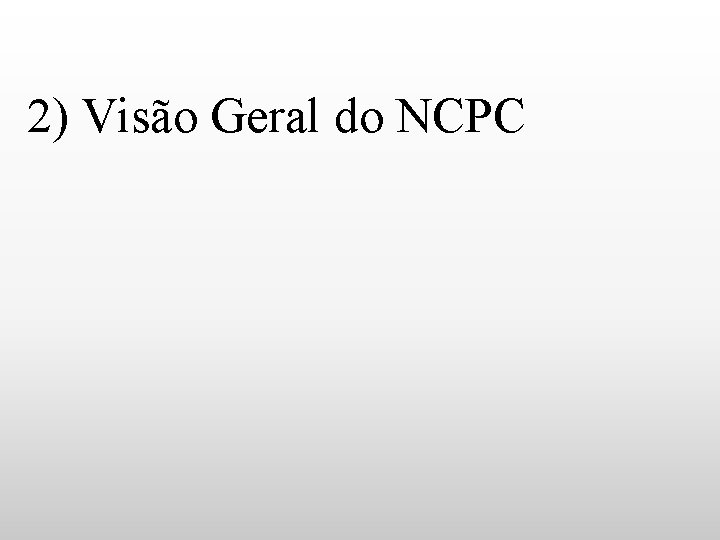 2) Visão Geral do NCPC 