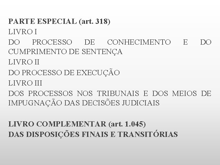 PARTE ESPECIAL (art. 318) LIVRO I DO PROCESSO DE CONHECIMENTO E DO CUMPRIMENTO DE