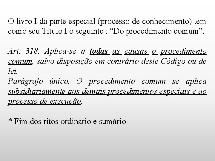 O livro I da parte especial (processo de conhecimento) tem como seu Título I