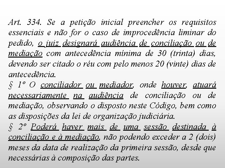 Art. 334. Se a petição inicial preencher os requisitos essenciais e não for o