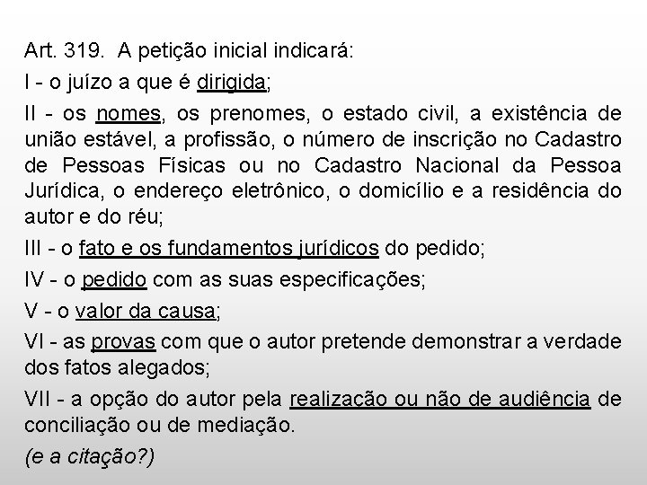 Art. 319. A petição inicial indicará: I - o juízo a que é dirigida;