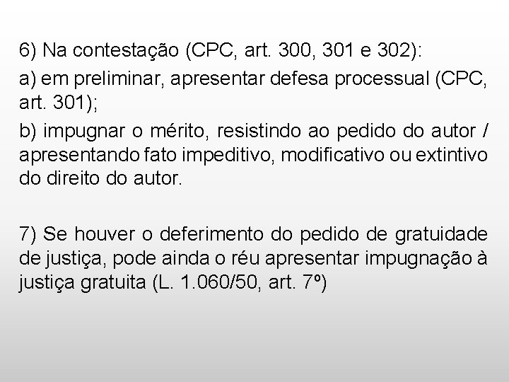 6) Na contestação (CPC, art. 300, 301 e 302): a) em preliminar, apresentar defesa