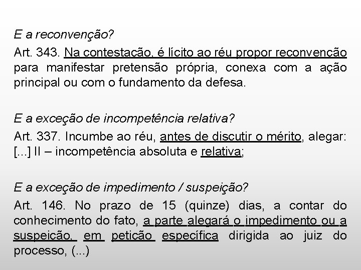 E a reconvenção? Art. 343. Na contestação, é lícito ao réu propor reconvenção para