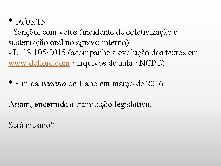 * 16/03/15 - Sanção, com vetos (incidente de coletivização e sustentação oral no agravo