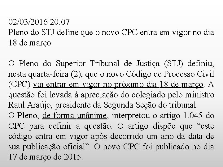 02/03/2016 20: 07 Pleno do STJ define que o novo CPC entra em vigor