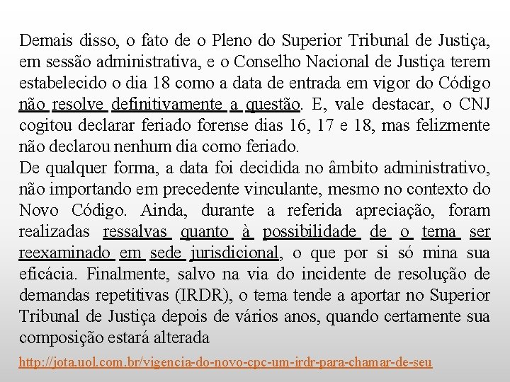 Demais disso, o fato de o Pleno do Superior Tribunal de Justiça, em sessão