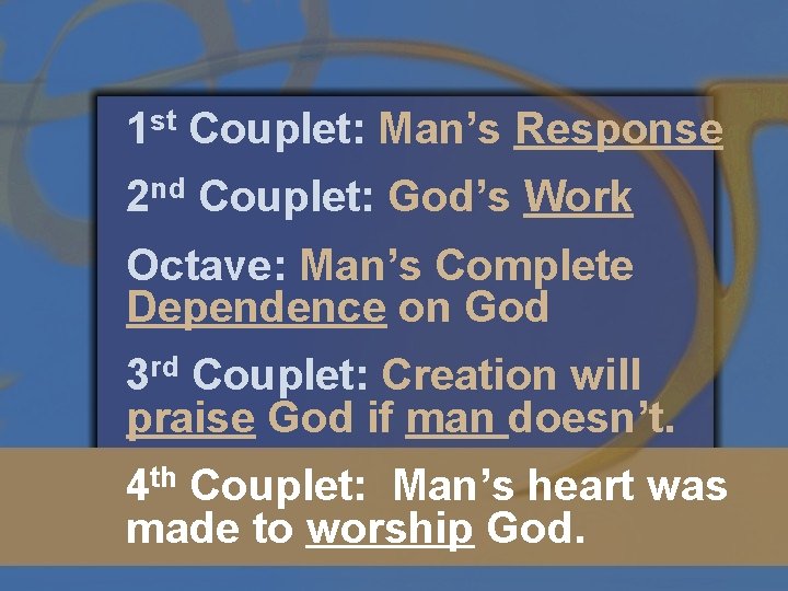 1 st Couplet: Man’s Response 2 nd Couplet: God’s Work Octave: Man’s Complete Dependence