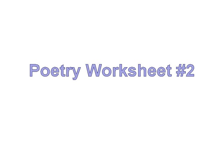 Poetry Worksheet #2 