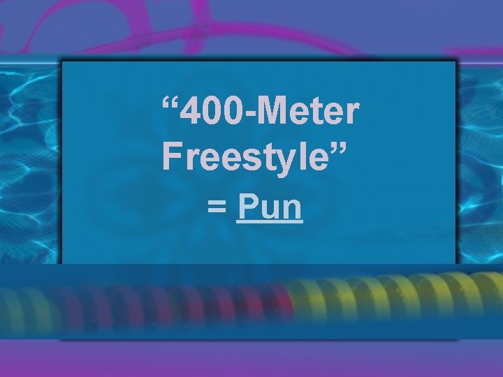 “ 400 -Meter Freestyle” = Pun 