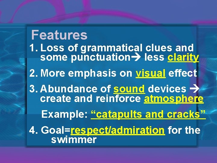 Features 1. Loss of grammatical clues and some punctuation less clarity 2. More emphasis