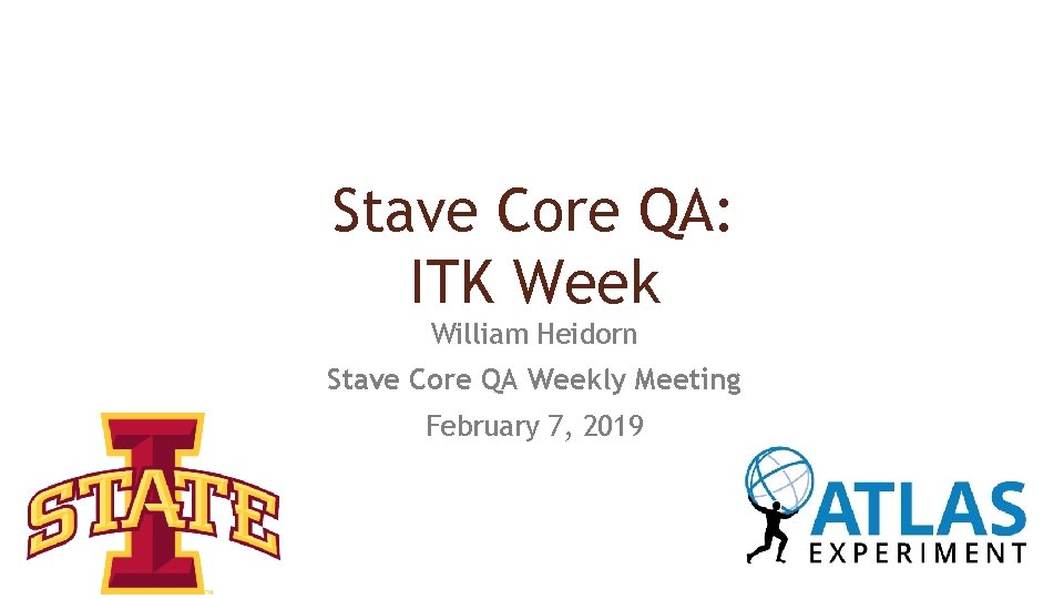 Stave Core QA: ITK Week William Heidorn Stave Core QA Weekly Meeting February 7,