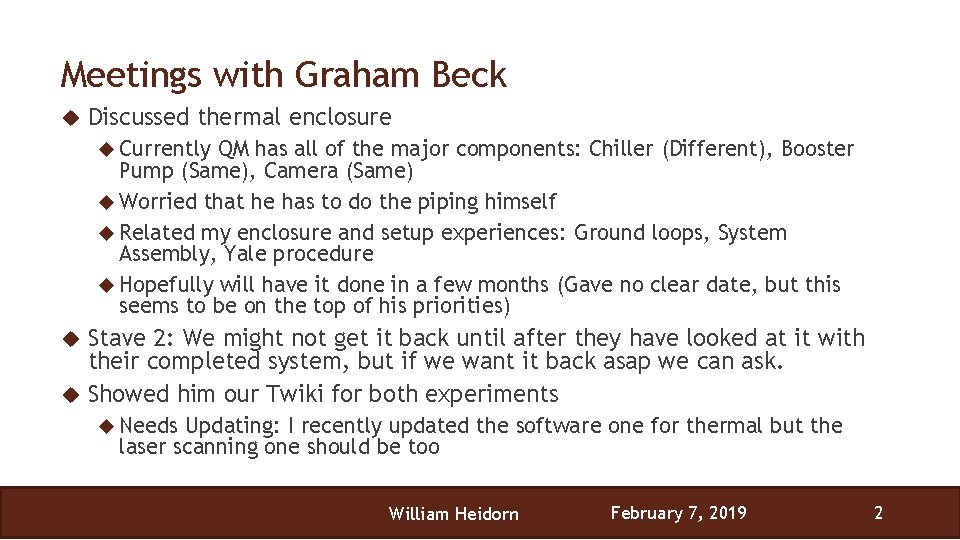 Meetings with Graham Beck Discussed thermal enclosure Currently QM has all of the major