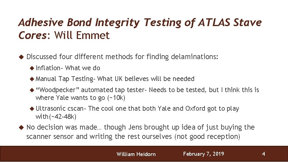 Adhesive Bond Integrity Testing of ATLAS Stave Cores: Will Emmet Discussed four different methods