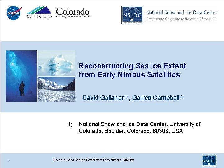 Reconstructing Sea Ice Extent from Early Nimbus Satellites David Gallaher(1), Garrett Campbell(1) 1) 1