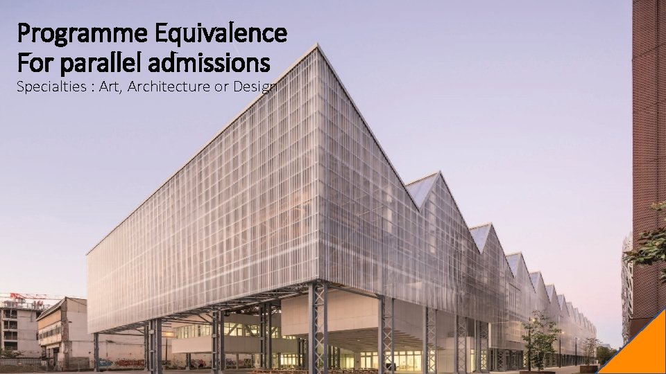 Programme Equivalence For parallel admissions Specialties : Art, Architecture or Design 