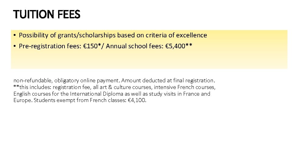 TUITION FEES • Possibility of grants/scholarships based on criteria of excellence • Pre-registration fees: