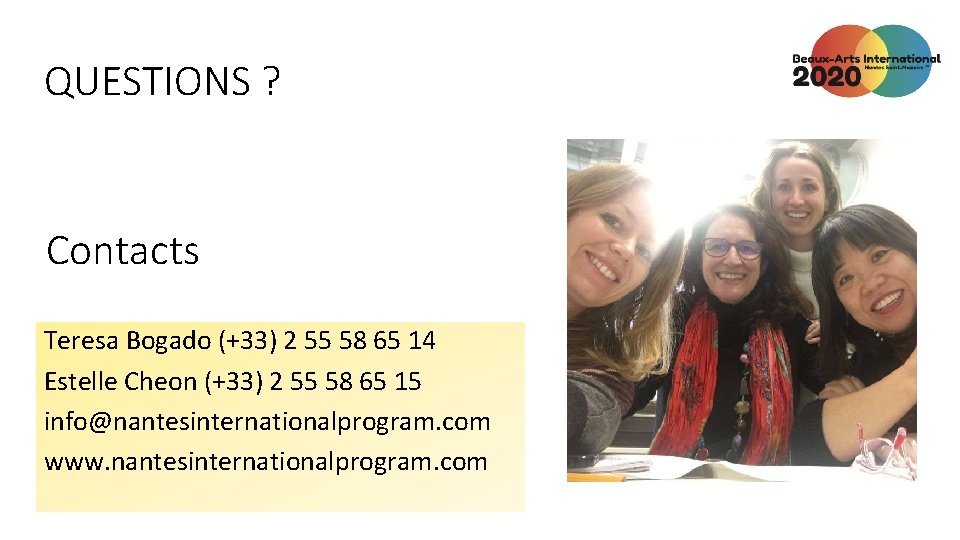 QUESTIONS ? Contacts Teresa Bogado (+33) 2 55 58 65 14 Estelle Cheon (+33) QUESTIONS ? Contacts Teresa Bogado (+33) 2 55 58 65 14 Estelle Cheon (+33)