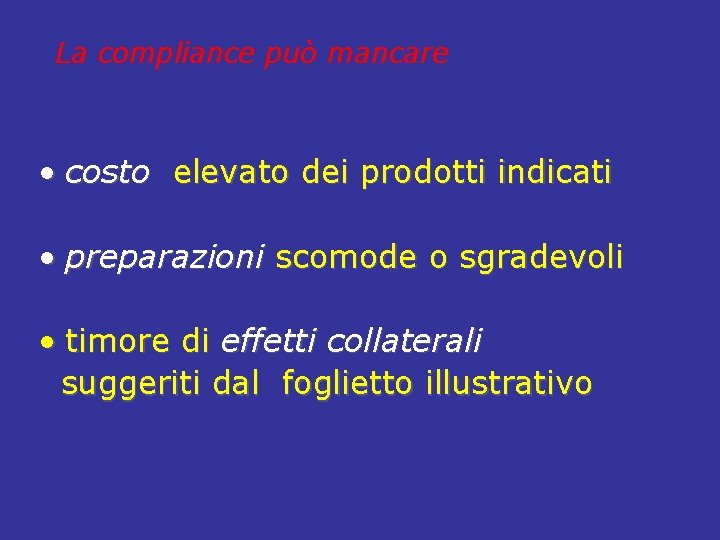 La compliance può mancare • costo elevato dei prodotti indicati • preparazioni scomode o