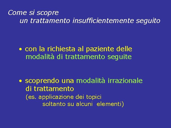 Come si scopre un trattamento insufficientemente seguito • con la richiesta al paziente delle