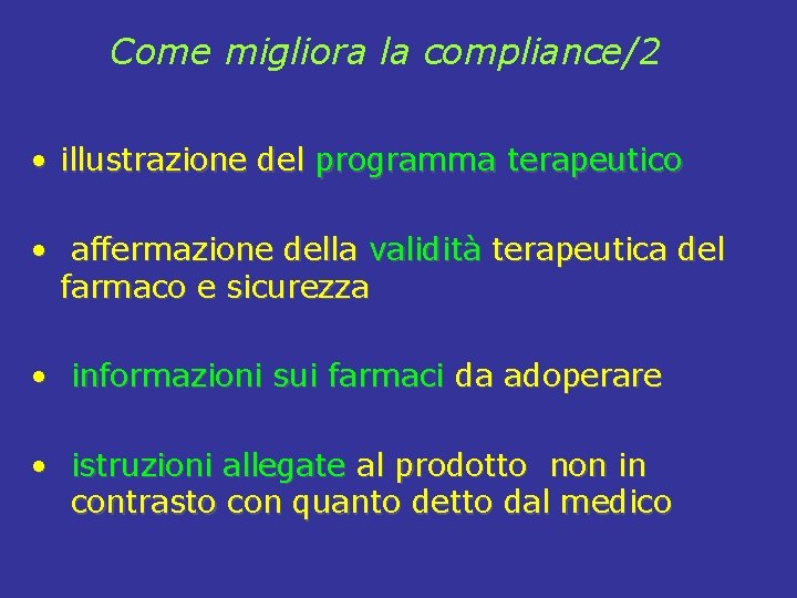 Come migliora la compliance/2 • illustrazione del programma terapeutico • affermazione della validità terapeutica