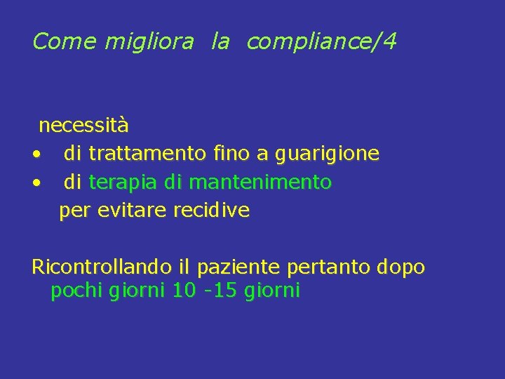 Come migliora la compliance/4 necessità • di trattamento fino a guarigione • di terapia