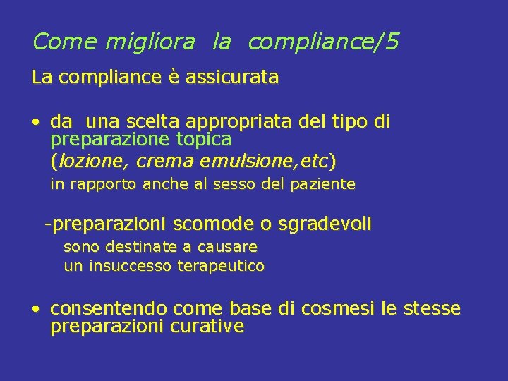 Come migliora la compliance/5 La compliance è assicurata • da una scelta appropriata del