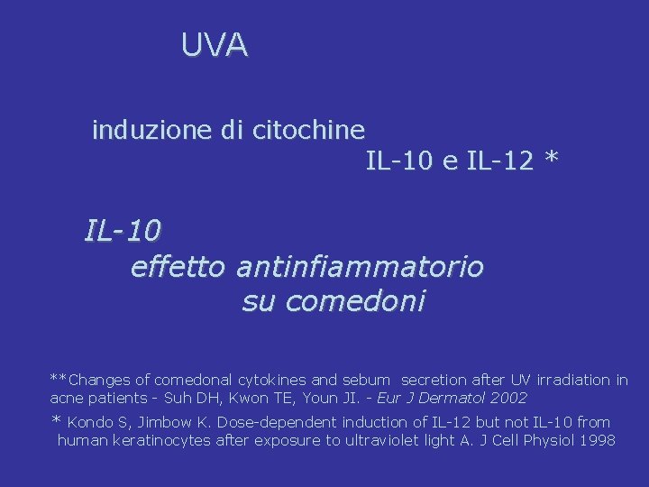 UVA induzione di citochine IL-10 e IL-12 * IL-10 effetto antinfiammatorio su comedoni **Changes