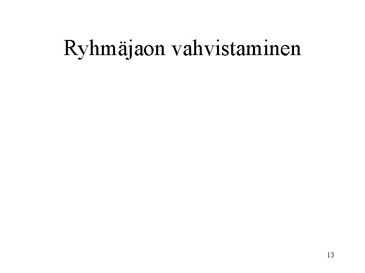 Ryhmäjaon vahvistaminen 13 