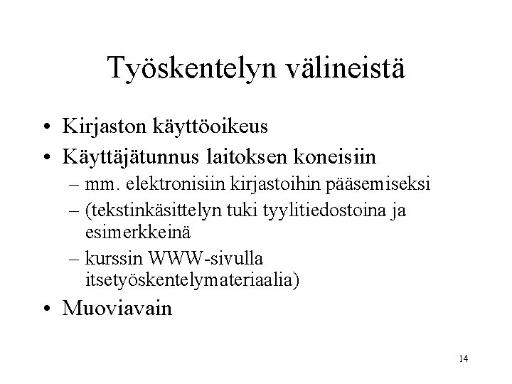 Työskentelyn välineistä • Kirjaston käyttöoikeus • Käyttäjätunnus laitoksen koneisiin – mm. elektronisiin kirjastoihin pääsemiseksi