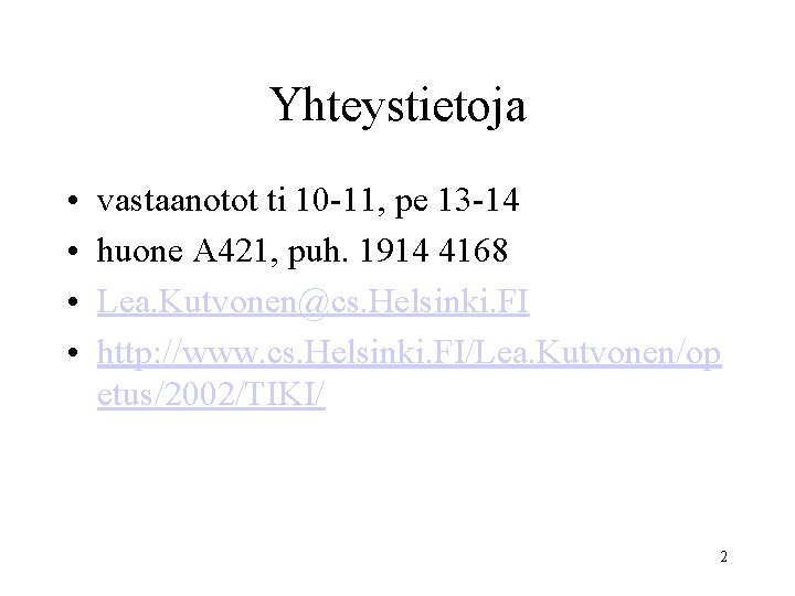 Yhteystietoja • • vastaanotot ti 10 -11, pe 13 -14 huone A 421, puh.