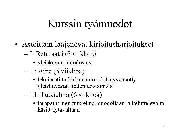 Kurssin työmuodot • Asteittain laajenevat kirjoitusharjoitukset – I: Referaatti (3 viikkoa) • yleiskuvan muodostus