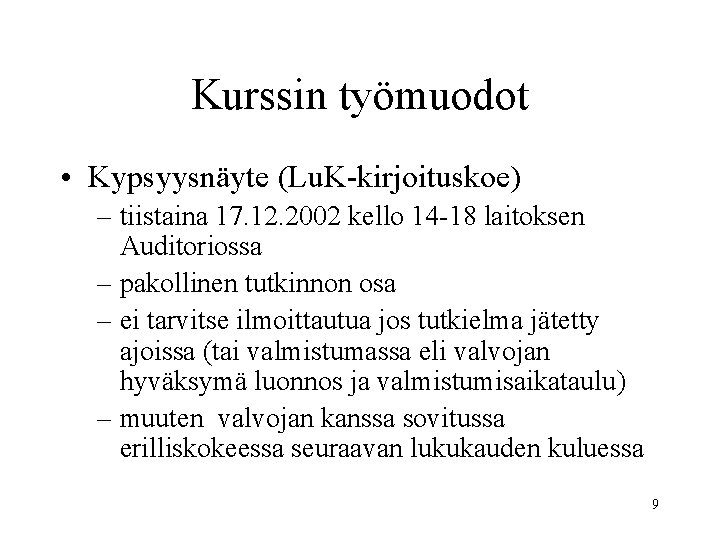 Kurssin työmuodot • Kypsyysnäyte (Lu. K-kirjoituskoe) – tiistaina 17. 12. 2002 kello 14 -18