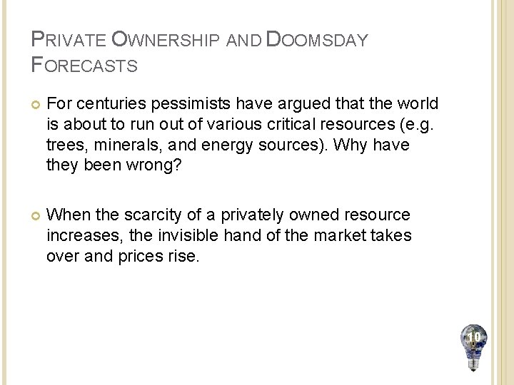 PRIVATE OWNERSHIP AND DOOMSDAY FORECASTS For centuries pessimists have argued that the world is