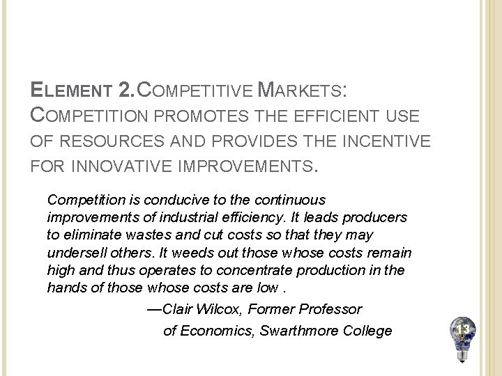 ELEMENT 2. COMPETITIVE MARKETS: COMPETITION PROMOTES THE EFFICIENT USE OF RESOURCES AND PROVIDES THE