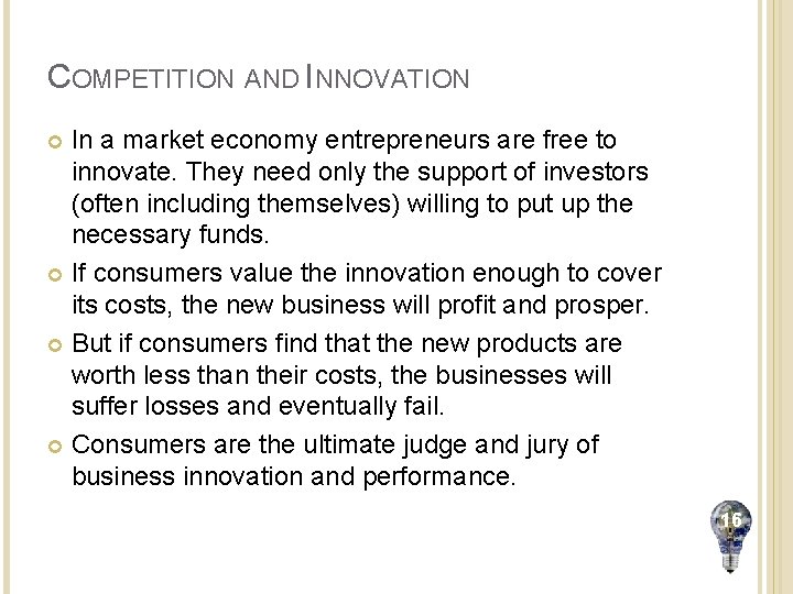 COMPETITION AND INNOVATION In a market economy entrepreneurs are free to innovate. They need