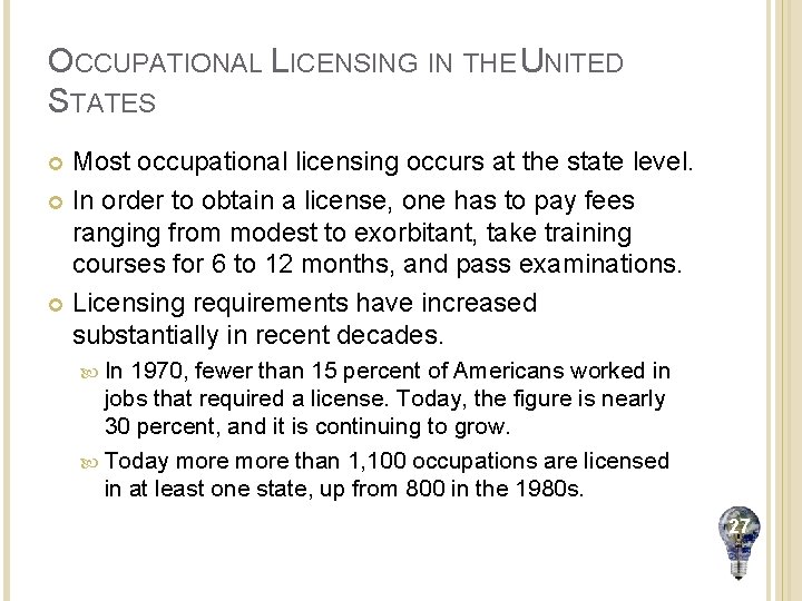 OCCUPATIONAL LICENSING IN THE UNITED STATES Most occupational licensing occurs at the state level.