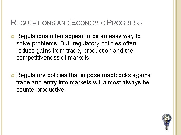 REGULATIONS AND ECONOMIC PROGRESS Regulations often appear to be an easy way to solve