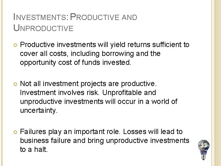 INVESTMENTS: PRODUCTIVE AND UNPRODUCTIVE Productive investments will yield returns sufficient to cover all costs,