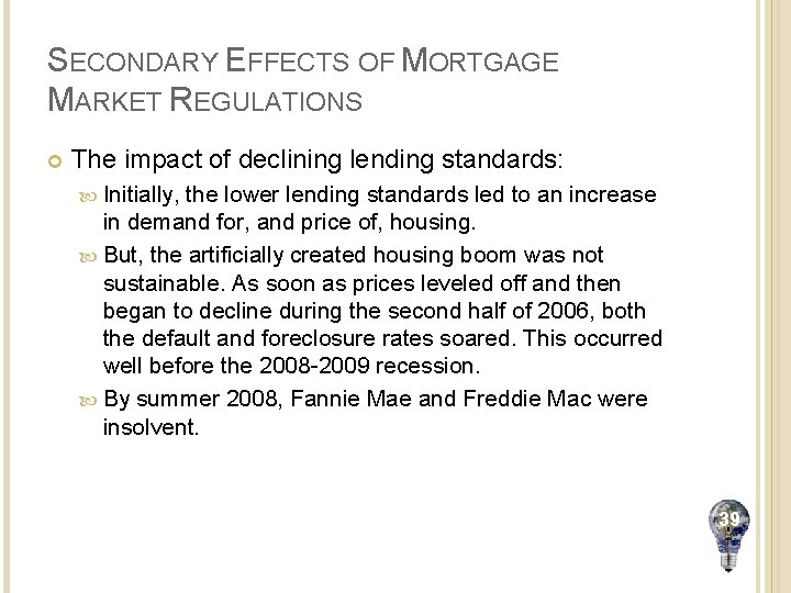 SECONDARY EFFECTS OF MORTGAGE MARKET REGULATIONS The impact of declining lending standards: Initially, the