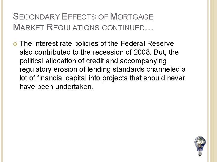 SECONDARY EFFECTS OF MORTGAGE MARKET REGULATIONS CONTINUED… The interest rate policies of the Federal