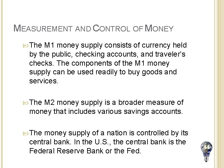 MEASUREMENT AND CONTROL OF MONEY The M 1 money supply consists of currency held