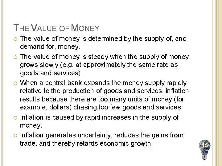 THE VALUE OF MONEY The value of money is determined by the supply of,