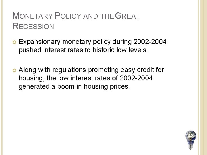 MONETARY POLICY AND THE GREAT RECESSION Expansionary monetary policy during 2002 -2004 pushed interest