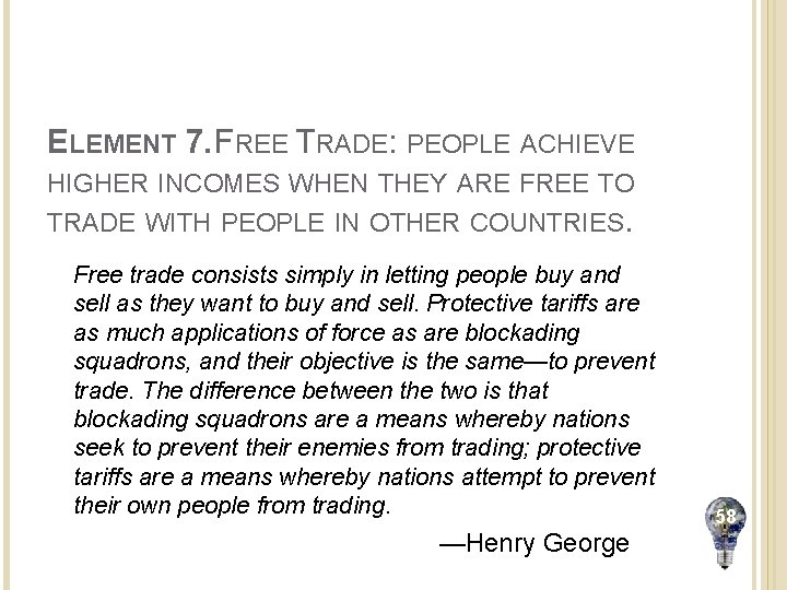 ELEMENT 7. FREE TRADE: PEOPLE ACHIEVE HIGHER INCOMES WHEN THEY ARE FREE TO TRADE